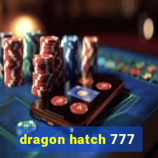 dragon hatch 777